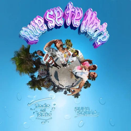 Todo el Rato & Supa Squad – Que Se Te&nbsp;Note