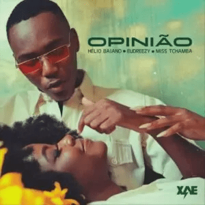 Helio Baiano – Opinião (feat. Eudreezy & Miss&nbsp;Tchamba)