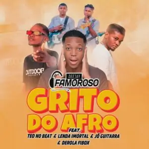 Deejay Famoroso – Grito do Afro (feat. Teo No&nbsp;Beat)