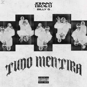 Johnny Bravo x Billy G – Tudo&nbsp;Mentira