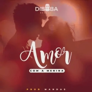 Diboba – Amor Com a&nbsp;Menina