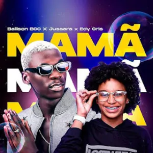 Balilson Bcc feat. Jussara & DJ Edy Cris – Mamã&nbsp;(Kuduro)