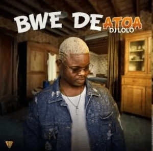 DJ Loló – Bwe de&nbsp;Atoa