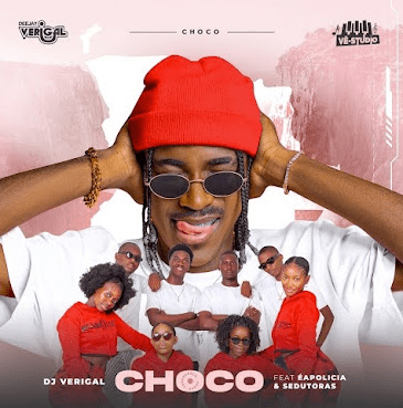 Dj Verigal – Choco Gibelé (feat. As Sedutoras & ÉAPOLICIA)
