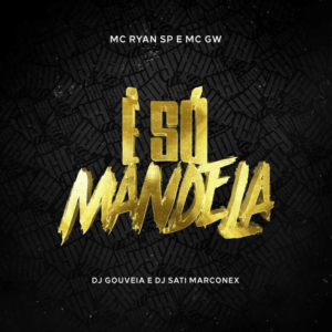 MC Ryan SP ft. MC GW – É Só&nbsp;Mandela