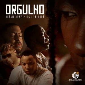 Dream Boyz & Dji Tafinha –&nbsp;Orgulho
