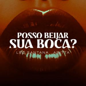 Léo Santana ft. Anitta – Posso Beijar Sua&nbsp;Boca?