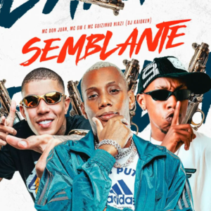 Mc Don Juan – Semblante (ft. MC GW, MC Guizinho&nbsp;Niazi)