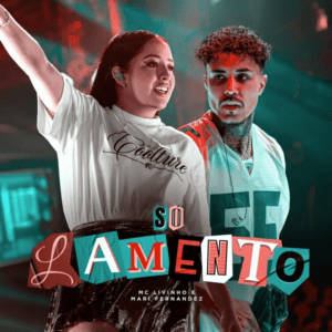 MC Livinho ft. Mari Fernandez – Só&nbsp;Lamento