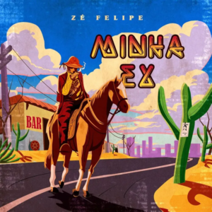 Zé Felipe – Minha&nbsp;Ex