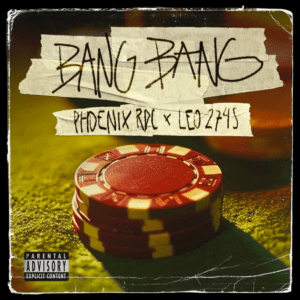Phonex Rdc ft. Leo2745 – Bang&nbsp;Bang