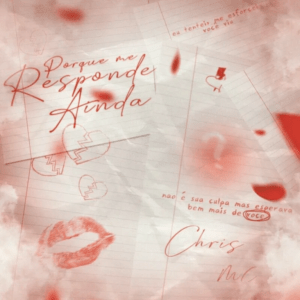 Chris MC – Porque Me Responde&nbsp;Ainda