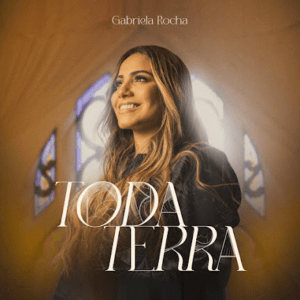 Gabriela Rocha – Toda Terra (Ao&nbsp;Vivo)