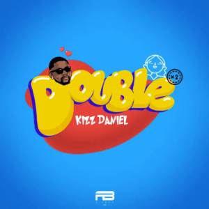 Kizz Daniel –&nbsp;Double