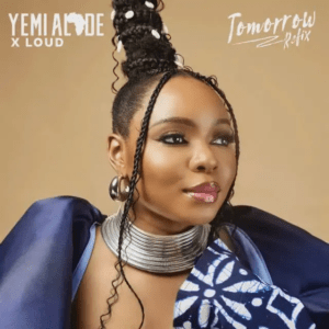 Yemi Alade & Loud – Tomorrow&nbsp;(Refix)