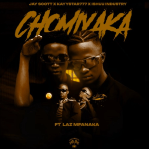 Jayy Scott, KayyStar777 & Ishuu Industry – CHOMI YAKA (feat. Laz&nbsp;Mfanaka)