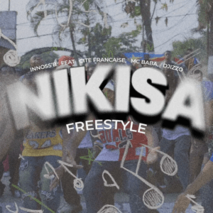 Innoss’B ft. Cite Francaise, Mc Baba & Djizzo – Nikisa&nbsp;(Freestyle)